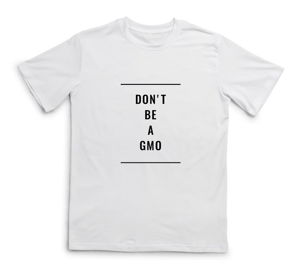 100% Organic Cotton Tee (Don't Be A GMO)